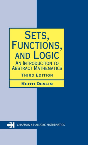 Sets, Functions, and Logic : An Introduction to Abstract Mathematics, Third Edition - Keith Devlin