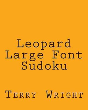 Leopard Large Font Sudoku : Easy to Read, Large Grid Sudoku Puzzles - Terry Wright