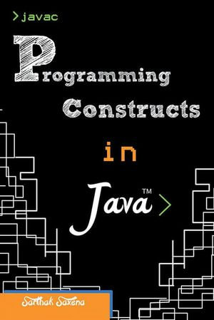 Programming Constructs in Java - Sarthak Saxena