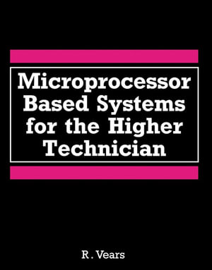 Microprocessor Based Systems for the Higher Technician - R.E. Vears