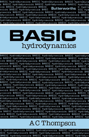 Basic Hydrodynamics - A. C. Thompson