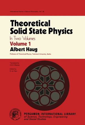 Theoretical Solid State Physics : International Series in Natural Philosophy, Volume 1 - Albert Haug