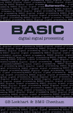 Basic Digital Signal Processing : Butterworths Basic Series - Gordon B. Lockhart