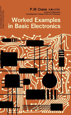 Worked Examples in Basic Electronics - P. W. Crane