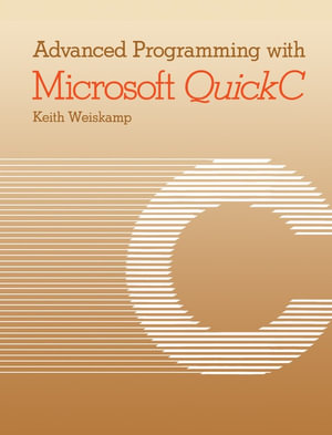 Advanced Programming with Microsoft QuickC - Keith Weiskamp