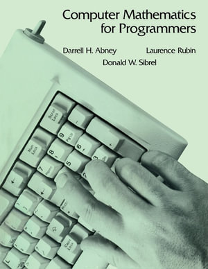 Computer Mathematics for Programmers - Darrell H. Abney