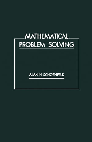 Mathematical Problem Solving - ALAN H. SCHOENFELD