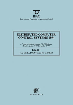 Distributed Computer Control Systems 1994 - J. A. De La Puente