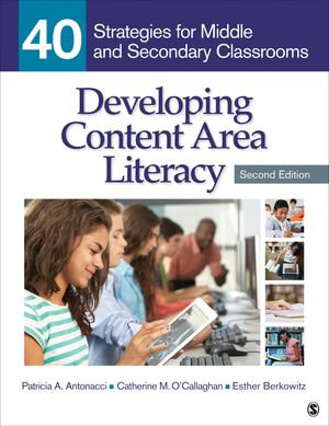 Developing Content Area Literacy : 40 Strategies for Middle and Secondary Classrooms - Patricia A. Antonacci