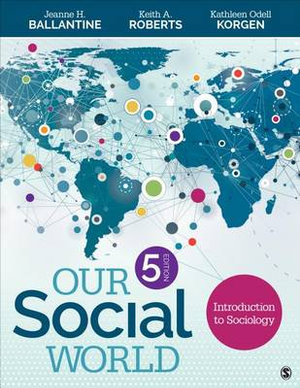 Our Social World : Introduction to Sociology - Jeanne H. Ballantine
