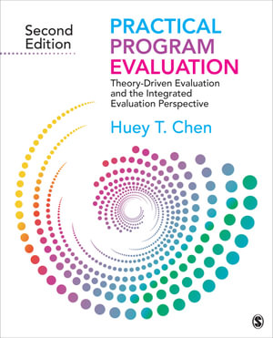Practical Program Evaluation : Theory-Driven Evaluation and the Integrated Evaluation Perspective - Huey T. Chen
