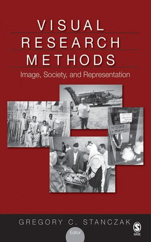 Visual Research Methods : Image, Society, and Representation - Gregory C. Stanczak