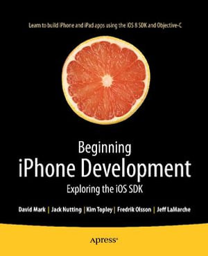 Beginning iPhone Development : Exploring the iOS SDK - Jack Nutting