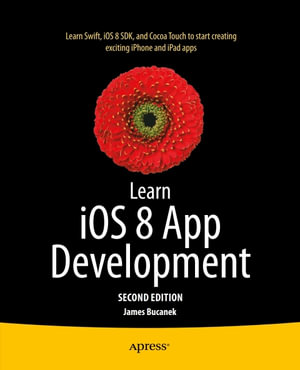 Learn iOS 8 App Development : Professional and Applied Computing (R0) - James Bucanek