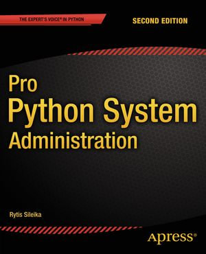 Pro Python System Administration : Professional and Applied Computing (R0) - Rytis Sileika
