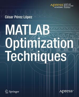MATLAB Optimization Techniques : Professional and Applied Computing (R0) - Cesar Lopez