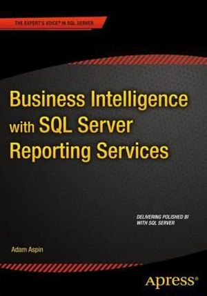 Business Intelligence with SQL Server Reporting Services - Adam Aspin