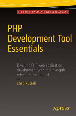PHP Development Tool Essentials - Chad Russell