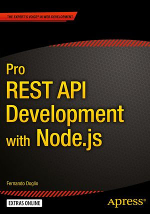 Pro REST API Development with Node.js : Professional and Applied Computing (R0) - Fernando Doglio