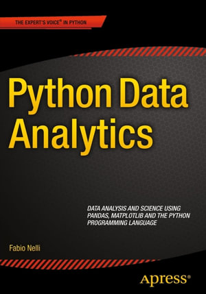 Python Data Analytics : Data Analysis and Science using pandas, matplotlib and the Python Programming Language - Fabio Nelli