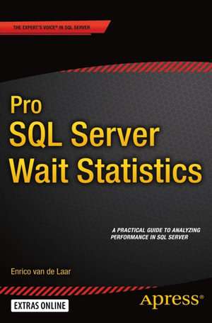 Pro SQL Server Wait Statistics : Professional and Applied Computing (R0) - Enrico van de Laar