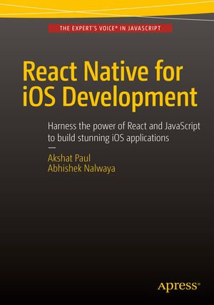 React Native for iOS Development : Professional and Applied Computing (R0) - Akshat Paul