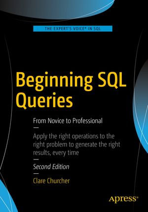 Beginning SQL Queries : From Novice to Professional - Clare Churcher