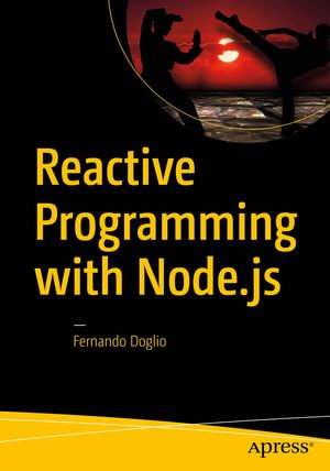 Reactive Programming with Node.js : Professional and Applied Computing (R0) - Fernando Doglio