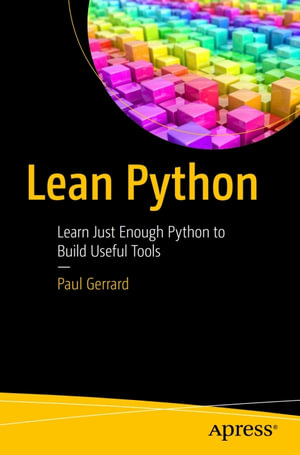 Lean Python : Learn Just Enough Python to Build Useful Tools - Paul Gerrard