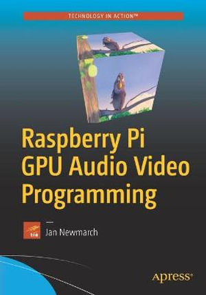 Raspberry Pi GPU Audio Video Programming - Jan Newmarch