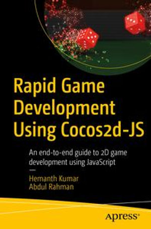 Rapid Game Development Using Cocos2d-JS : An end-to-end guide to 2D game development using JavaScript - Hemanth Kumar