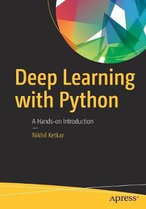 Deep Learning with Python : A Hands-on Introduction - Nikhil Ketkar