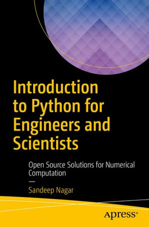 Introduction to Python for Engineers and Scientists : Open Source Solutions for Numerical Computation - Sandeep Nagar