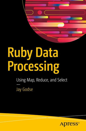 Ruby Data Processing : Using Map, Reduce, and Select - Jay Godse