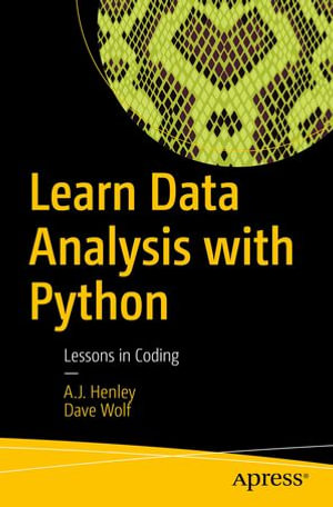 Learn Data Analysis with Python : Lessons in Coding - A.J. Henley