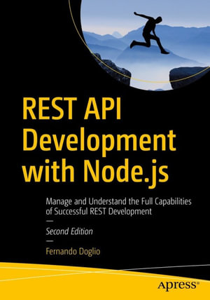 REST API Development with Node.js : Manage and Understand the Full Capabilities of Successful REST Development - Fernando Doglio
