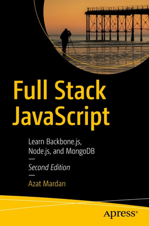 Full Stack JavaScript : Learn Backbone.js, Node.js, and MongoDB - Azat Mardan