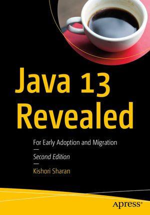 Java 13 Revealed : For Early Adoption and Migration - Kishori Sharan