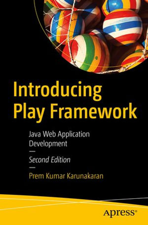 Introducing Play Framework : Java Web Application Development - Prem Kumar Karunakaran