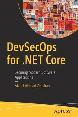 DevSecOps for .NET Core : Securing Modern Software Applications - Afzaal Ahmad Zeeshan