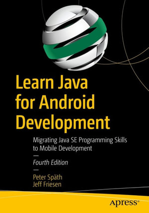 Learn Java for Android Development : Migrating Java SE Programming Skills to Mobile Development - Peter Späth