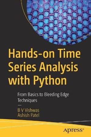 Hands-on Time Series Analysis with Python : From Basics to Bleeding Edge Techniques - ASHISH PATEL