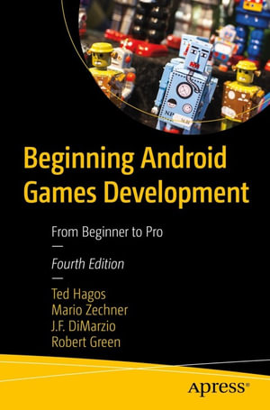 Beginning Android Games Development : From Beginner to Pro - Ted Hagos