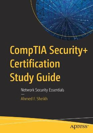 CompTIA Security+ Certification Study Guide : Network Security Essentials - Ahmed F. Sheikh