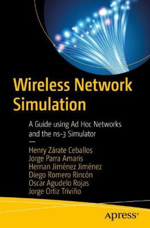 Wireless Network Simulation : A Guide using Ad Hoc Networks and the ns-3 Simulator - Naoki Urasawa