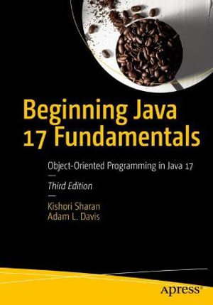 Beginning Java 17 Fundamentals : Object-Oriented Programming in Java 17 - Adam L. Davis