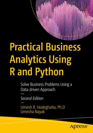 Practical Business Analytics Using R and Python : Solve Business Problems Using a Data-driven Approach - Umesh R. Hodeghatta
