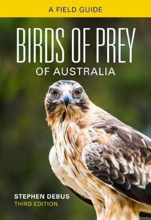 Birds of Prey of Australia : Field Guide - Stephen Debus