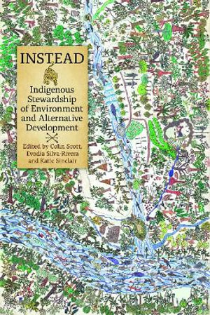 INSTEAD : Indigenous Stewardship of Environment and Alternative Development - Colin Scott