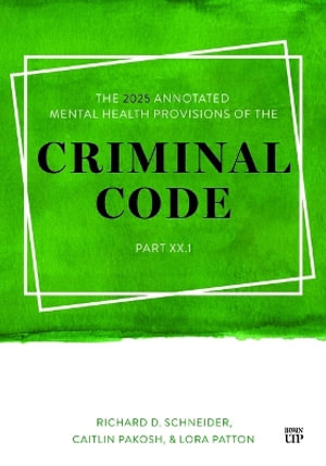 The 2025 Annotated Mental Health Provisions of the Criminal Code, Part XX.1 - Richard Schneider
